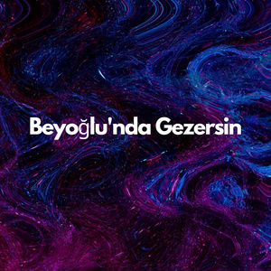 Beyoğlu'nda Gezersin