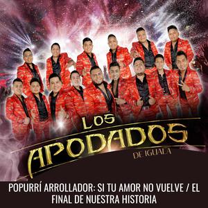 Popurrí Arrollador: Si Tu Amor No Vuelve / El Final de Nuestra Historia