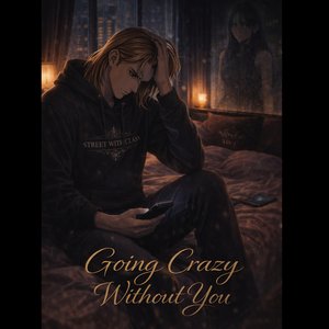 Going Crazy Without You