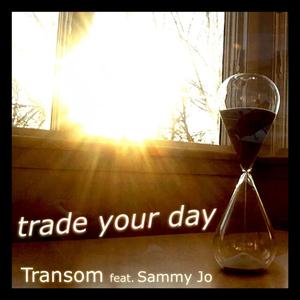 Trade Your Day (feat. Sammy Jo)