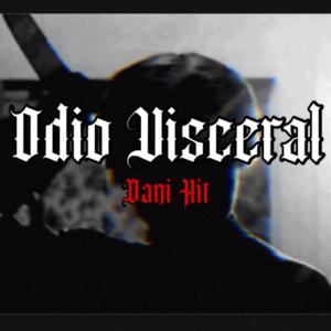 ODIO VISCERAL (Dani Hit)