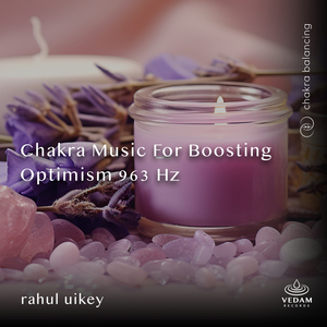 Chakra Music for Boosting Optimism 963 Hz
