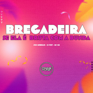 Bregadeira Se ela é Bruta com a Bunda