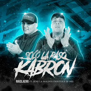 SOLO LA PASO KABRON