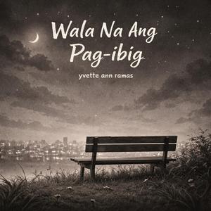 Wala Na Ang Pag-Ibig