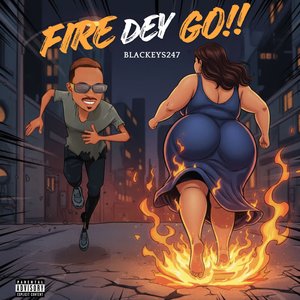 Fire Dey Go