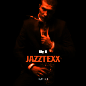 Big B (Jazztexx Mad Sax Dub)