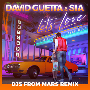 Let's Love (feat. Sia) [Djs From Mars Remix] [Extended]