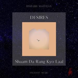 Shaam Da Rang Kyo Laal (Desires) (feat. Enchant Music)
