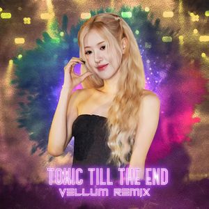 toxic till the end (Vellum Remix)