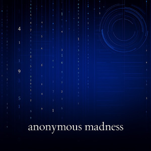 anonymous madness