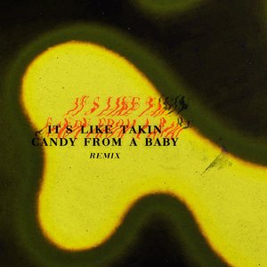 It's Like Takin Candy From A Baby (Remix)