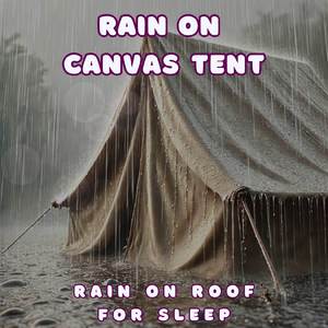 Soft Drizzle on Canvas Tent