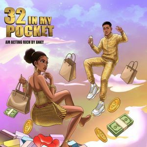 32 In my Pocket,Am acting rich
