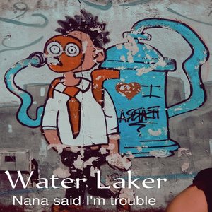 Nana said I'm trouble