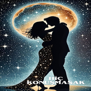 hiç konuşmasak