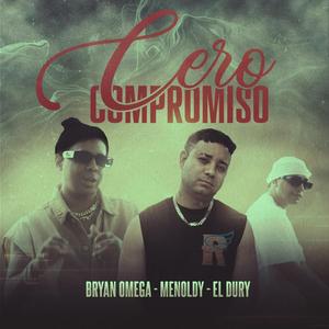Cero Compromiso (feat. Bryan Omega & Menoldy)