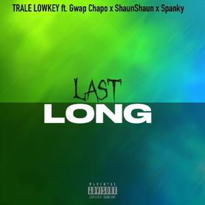 Last Long (feat. ShaunShaun., Gwapo Chapo . & Spanky)