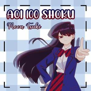 Aoi 100 Shoku (From "Komi Can't Communicate / Komi-san wa Komyushou Desu") (Cover Version)