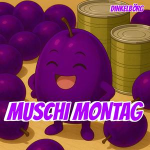 Muschi Montag
