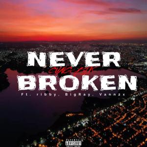 Never Broken (feat. ribby, BigRay & Vann2x)