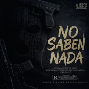 NO SABEN NADA (feat. el antuanico 821, Nezio Montejano, El somek, Lokos del barrio & Loko gallo)