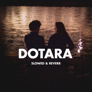 Dotara (Slowed & Reverb)