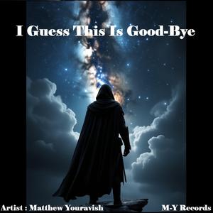 I Guess This Is Good-Bye