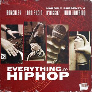 Everything Is Hiphop (feat. Wuilldafriqq, Lord Sucio & B'diggaz)