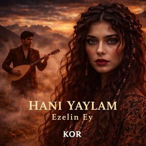 Hani Yaylam (Ezelin Ey)