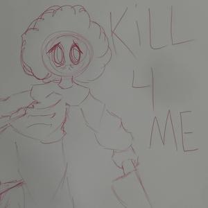 Kill, For Me