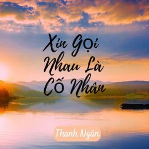 Xin Gọi Nhau Là Cố Nhân