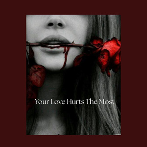 Your Love Hurts The Most