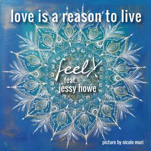 Love is a reason to live (feat. Jessy Howe, Dédé Felix & Pete Borel)
