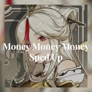 money, money, money sped up