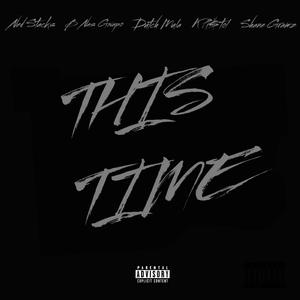 This Time (feat. Ned Stacks, B Nas Gwapo, K Pistol & Shane gramz)