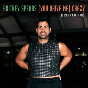 (You Drive Me) Crazy [Antonio's Version]