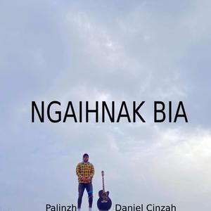Ngaihnak Bia (feat. Daniel Cinzah)