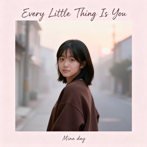 Every Little Thing Is You