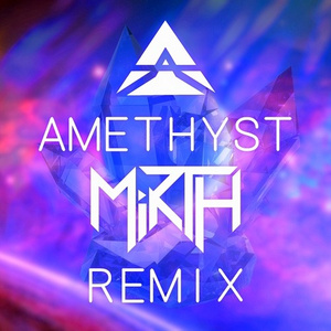 Amethyst (Mirth Remix)