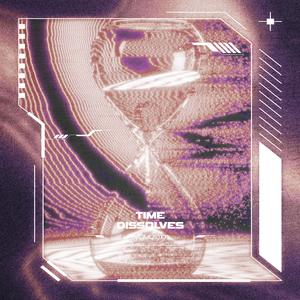 Time Dissolves