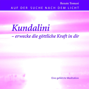 Kundalini - erwecke die göttliche Kraft in dir: Eine geführte Meditation