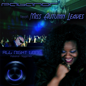 All Night Long (Pabanor-Trigga Mix) [feat. Miss Autumn Leaves]
