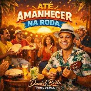 Até Amanhecer na Roda