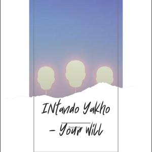 Intando Yakho (Your Will)