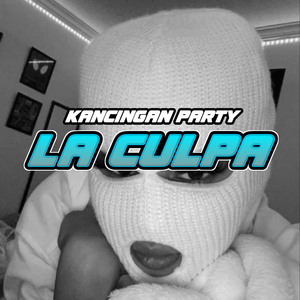 LA CULPA - KANCINGAN PARTY