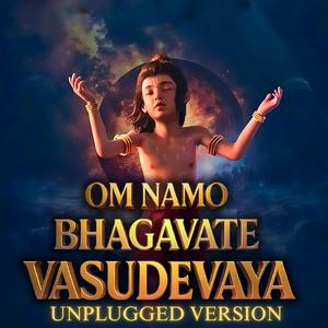 Om Namo Bhagavate Vasudevaya (Unplugged Version)