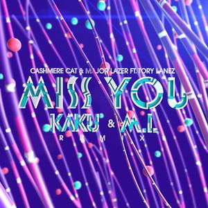 Cashmere Cat-Miss You (KAKU & M.I. Remix)（KAKU/M.I. Remix）
