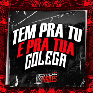 Tem pra Tu e pra Tua Colega
