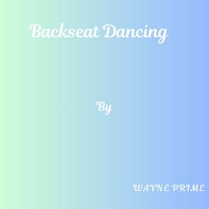 Backseat Dancing